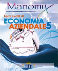 Manomix. Temi svolti di economia aziendale. Vol. 5  - Libro Manomix 2009, Manomix | Libraccio.it