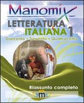 Manomix di letteratura italiana. Riassunto completo. Vol. 1