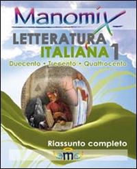 Manomix di letteratura italiana. Riassunto completo. Vol. 1  - Libro Manomix 2010, Manomix | Libraccio.it