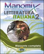 Manomix di letteratura italiana. Riassunto completo. Vol. 2