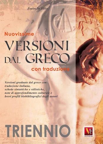 Nuovissime versioni dal greco. Con traduzione. Per il triennio - Zopito Di Tillio - Libro Vestigium 2010, I grandi libri | Libraccio.it