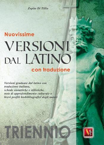 Nuovissime versioni dal latino. Con traduzione. Per il triennio - Zopito Di Tillio - Libro Vestigium 2010, I grandi libri | Libraccio.it