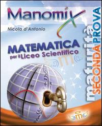 Manomix. Matematica per il Liceo scientifico  - Libro Manomix 2010, Manomix | Libraccio.it