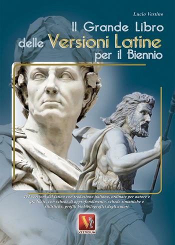 Il grande libro delle versioni latine per il biennio - Lucio Vestino - Libro Vestigium 2010, I grandi libri | Libraccio.it