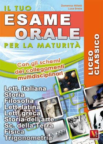 Il tuo esame orale. Per la maturità. Licei classici - Domenico Milletti, Luca Breda - Libro Vestigium 2010, Il tuo esame orale | Libraccio.it