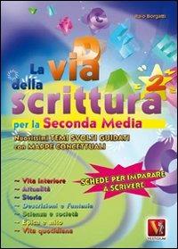 La via della scrittura. Per la 2ª classe della Scuola media - Italo Borgatti - Libro Vestigium 2011, I grandi libri | Libraccio.it