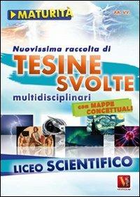 Nuovissima raccolta di tesine svolte per la maturità. Liceo scientifico  - Libro Vestigium 2011, I grandi libri | Libraccio.it