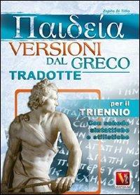 Paideia. Versioni dal greco tradotte. Per il triennio - Zopito Di Tillio - Libro Vestigium 2011, I grandi libri | Libraccio.it