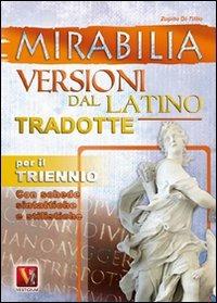 Mirabilia. Versioni dal latino tradotte per il triennio - Zopito Di Tillio - Libro Vestigium 2011, I grandi libri | Libraccio.it