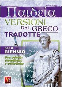 Paideia. Versioni dal greco tradotte per il biennio - Zopito Di Tillio - Libro Vestigium 2011, I grandi libri | Libraccio.it