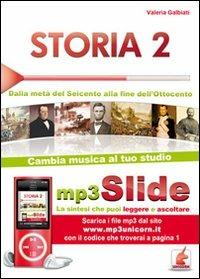 Storia. Riassunto da leggere e ascoltare. Con file MP3. Vol. 2: Dalla metà del Seicento alla fine dell'Ottocento - Valeria Galbiati - Libro Unicorn 2011 | Libraccio.it