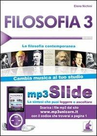 Filosofia. Riassunto da leggere e ascoltare. Con file MP3. Vol. 3: La filosofia contemporanea. - Elena Nichini - Libro Unicorn 2016 | Libraccio.it