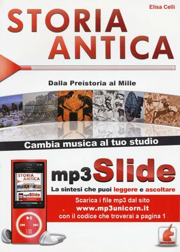 Storia antica. Dalla Preistoria al Mille. Riassunto da leggere e ascoltare. Con file MP3 - Elisa Celli - Libro Unicorn 2012 | Libraccio.it