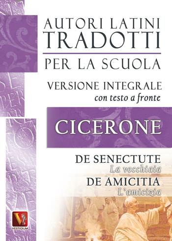 La vecchiaia-De senectute-L'amicizia-De amicitia. Testo latino a fronte. Ediz. integrale - Marco Tullio Cicerone - Libro Vestigium 2012, Autori latini tradotti per la scuola | Libraccio.it