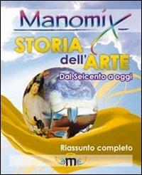 Manomix di storia dell'arte (dal 1600 a oggi). Riassunto completo  - Libro Manomix 2012, Manomix | Libraccio.it