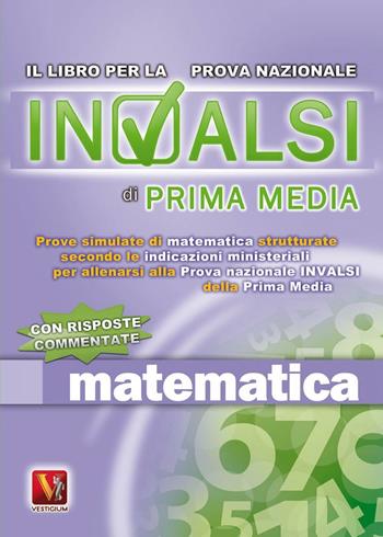 Prove INVALSI di matematica. Per la Scuola media  - Libro Vestigium 2012, I grandi libri | Libraccio.it