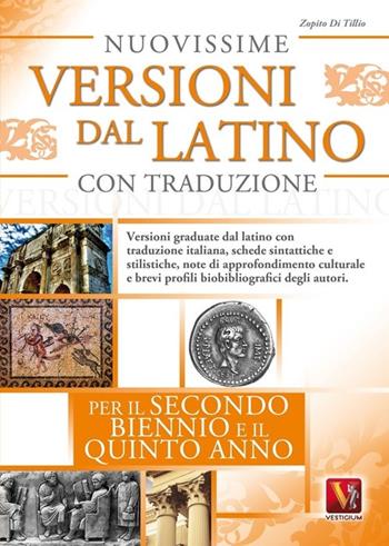 Nuovissime versioni dal latino con traduzione per il 2° biennio e 5° anno delle Scuole superiori - Zopito Di Tillio - Libro Vestigium 2013, I grandi libri | Libraccio.it