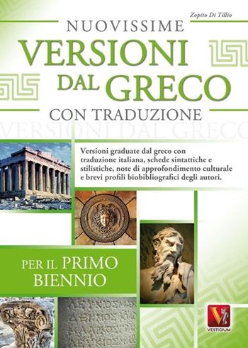 Nuovissime versioni dal greco con traduzione. Per il 1° biennio delle Scuole superiori - Zopito Di Tillio - Libro Vestigium 2013, I grandi libri | Libraccio.it