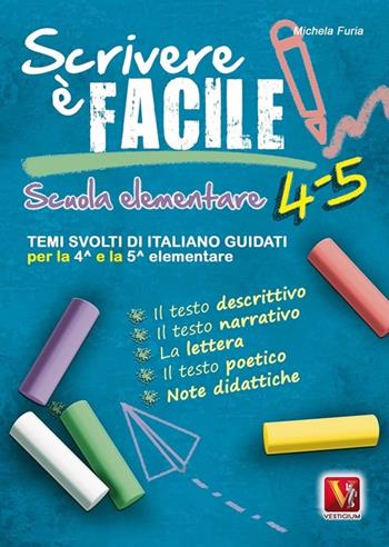 Scrivere è facile 4-5. Temi svolti di italiano guidati per la 4ª e 5ª classe elementare - Michela Furia - Libro Vestigium 2014 | Libraccio.it