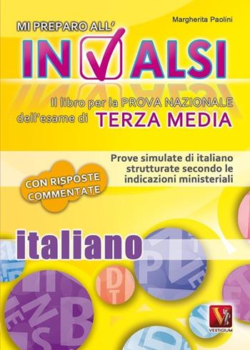 Mi preparo all'INVALSI. Italiano per la terza media - Margherita Paolini - Libro Vestigium 2014 | Libraccio.it