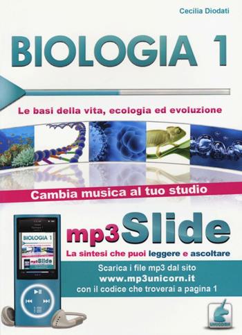 Biologia. Riassunto da leggere e ascoltare. Con file MP3. Vol. 1: Le basi della vita, ecologia ed evoluzione. - Cecilia Diodati - Libro Unicorn 2014 | Libraccio.it
