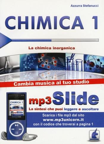 Chimica. Riassunto da leggere e ascoltare. Con file MP3. Vol. 1: chimica inorganica, La. - Azzurra Stefanucci - Libro Unicorn 2014 | Libraccio.it