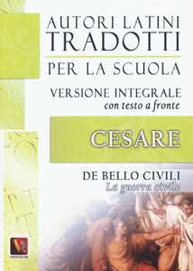 La Guerra Civile-De Bello Civili. Testo Latino A Fronte. Ediz. In...