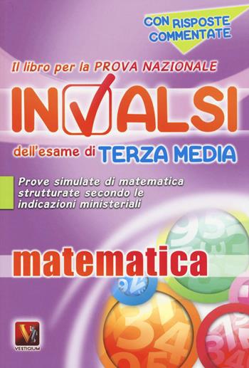 Il libro per la prova nazionale INVALSI dell'esame di terza media. Matematica.  - Libro Vestigium 2016 | Libraccio.it