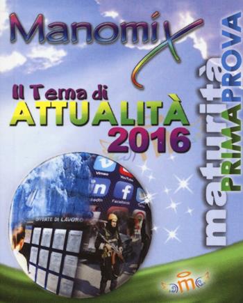 Manomix. Il tema di attualità 2016  - Libro Manomix 2016 | Libraccio.it