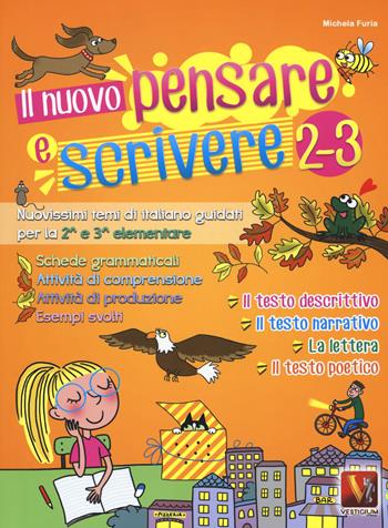 Il nuovo pensare e scrivere 2-3. Nuovissimi temi di italiano guidati per la 2ª e 3ª classe elementare - Michela Furia - Libro Vestigium 2017, I grandi libri | Libraccio.it