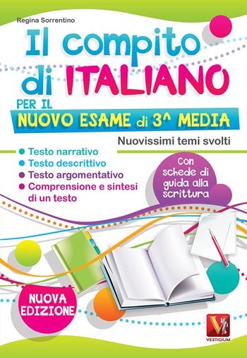 Il compito di italiano per il nuovo esame di 3ª media. Nuovissimi temi svolti. Con schede di guida alla scrittura - Regina Sorrentino - Libro Vestigium 2018, I grandi libri | Libraccio.it