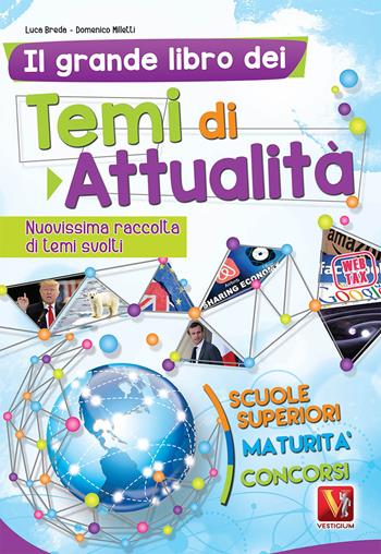 Il grande libro dei temi di attualità. Nuovissima raccolta di temi svolti. Scuole superiori, maturità, concorsi - Luca Breda, Domenico Milletti - Libro Vestigium 2018, I grandi libri | Libraccio.it