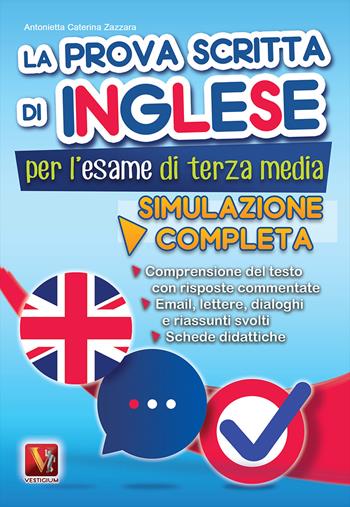 La prova scritta di inglese per l'esame di terza media. Simulazione completa - Antonietta Caterina Zazzara - Libro Vestigium 2018, I grandi libri | Libraccio.it