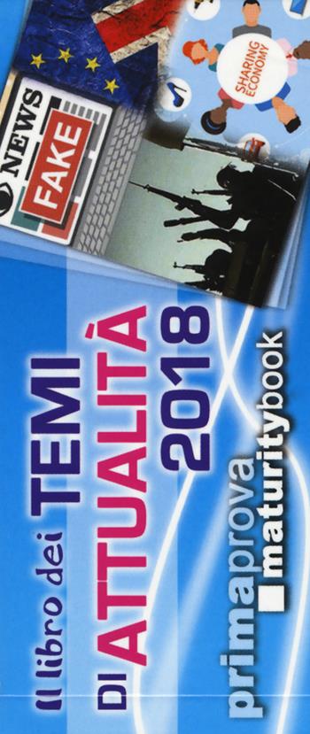 Il libro dei temi di attualità 2018  - Libro Maturity Book 2018 | Libraccio.it