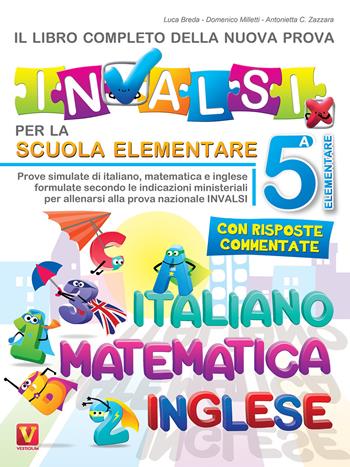 Il libro completo della nuova prova INVALSI . 5ª elementare. Italiano, matematica e inglese - Luca Breda, Domenico Milletti, Antonietta Caterina Zazzara - Libro Vestigium 2019, I grandi libri | Libraccio.it