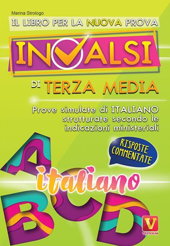 Il libro per la nuova prova INVALSI di terza media. Italiano. Risposte commentate - Marina Strologo - Libro Vestigium 2019, I grandi libri | Libraccio.it