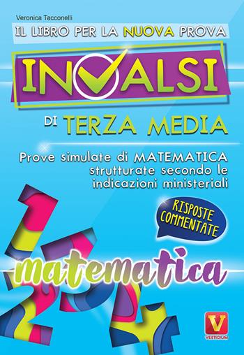 Il libro per la nuova prova INVALSI di terza media. Matematica. Risposte commentate - Veronica Tacconelli - Libro Vestigium 2019, I grandi libri | Libraccio.it