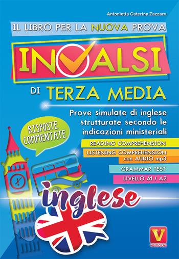 Il libro per la prova nazionale INVALSI di terza media. Prove simulate di inglese strutturate secondo le indicazioni ministeriali. Con File audio per il download - Antonietta Caterina Zazzara - Libro Vestigium 2019, I grandi libri | Libraccio.it