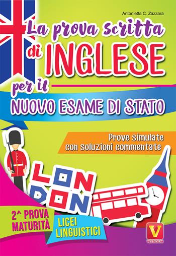 La prova scritta di inglese per il nuovo esame di Stato. Prove simulate con soluzioni commentate. Per il Liceo linguistico - Antonietta Caterina Zazzara - Libro Vestigium 2020, I grandi libri | Libraccio.it