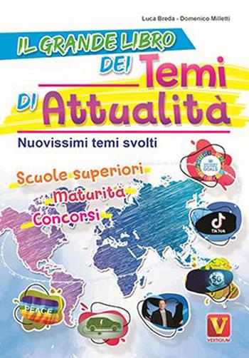 Il grande libro dei temi di attualità. Nuovissima raccolta di temi svolti. Scuole superiori, maturità, concorsi - Luca Breda, Domenico Milletti - Libro Vestigium 2023, I grandi libri | Libraccio.it