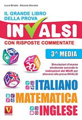 Il grande libro della prova invalsi. Terza media. Con risposte commentate. Italiano, matematica, inglese