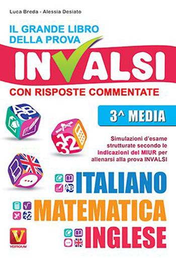 Il grande libro della prova invalsi. Terza media. Con risposte commentate. Italiano, matematica, inglese - Luca Breda, Alessia Desiato, Antonietta Caterina Zazzara - Libro Vestigium 2023, I grandi libri | Libraccio.it