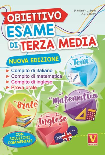 Obiettivo esame di terza media. Manuale per i compiti di italiano, matematica e inglese, tesine per l'orale. Con soluzioni - Domenico Milletti, Luca Breda, Antonietta Caterina Zazzara - Libro Vestigium 2025, I grandi libri | Libraccio.it