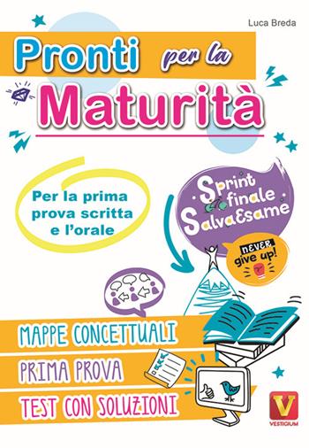 Pronti per la maturità. Sprint finale salva esame per la prima prova scritta e l'orale - Luca Breda - Libro Vestigium 2025, I grandi libri | Libraccio.it
