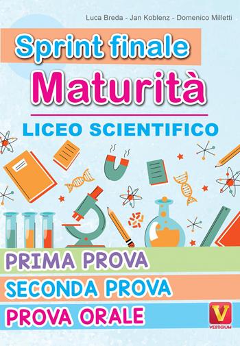 Sprint finale maturità. Liceo scientifico. Prima prova, seconda prova, prova orale - Luca Breda, Jan Koblenz, Domenico Milletti - Libro Vestigium 2026, I grandi libri | Libraccio.it