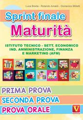 Sprint finale maturità. Istituto tecnico. Sett. economico, ind. amministrazione, finanza e marketing (AFM). Prima prova, seconda prova, prova orale