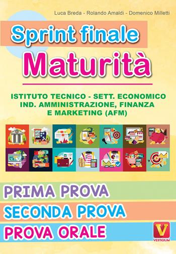 Sprint finale maturità. Istituto tecnico. Sett. economico, ind. amministrazione, finanza e marketing (AFM). Prima prova, seconda prova, prova orale - Luca Breda, Rolando Amaldi, Domenico Milletti - Libro Vestigium 2026, I grandi libri | Libraccio.it