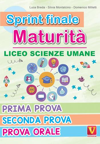 Sprint finale maturità. Liceo scienze umane. Prima prova, seconda prova, prova orale - Luca Breda, Silvia Montalcino, Domenico Milletti - Libro Vestigium 2026, I grandi libri | Libraccio.it