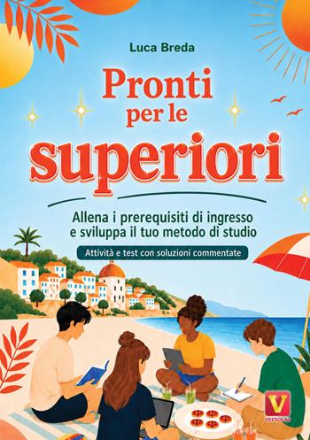 Pronti per le superiori. Allena i prerequisiti di ingresso e sviluppa il tuo metodo di studio. Attività e test con soluzioni commentate - Luca Breda - Libro Vestigium 2026, I grandi libri | Libraccio.it