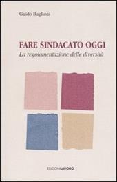 Fare sindacato oggi. La regolamentazione delle diversità